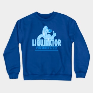 Liquidator Plumbing Co. Crewneck Sweatshirt